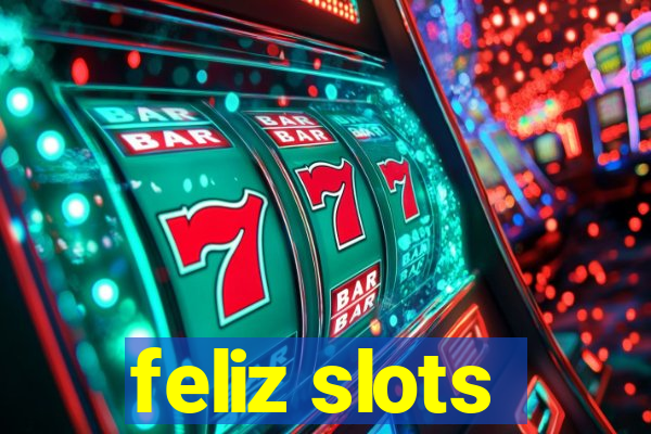 feliz slots