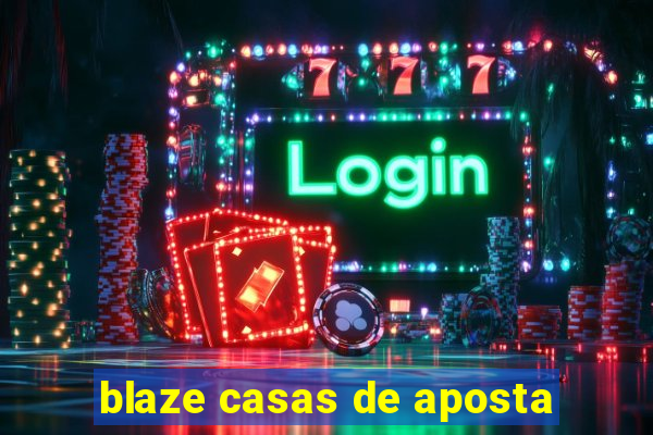 blaze casas de aposta