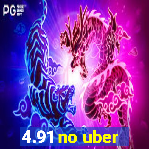 4.91 no uber