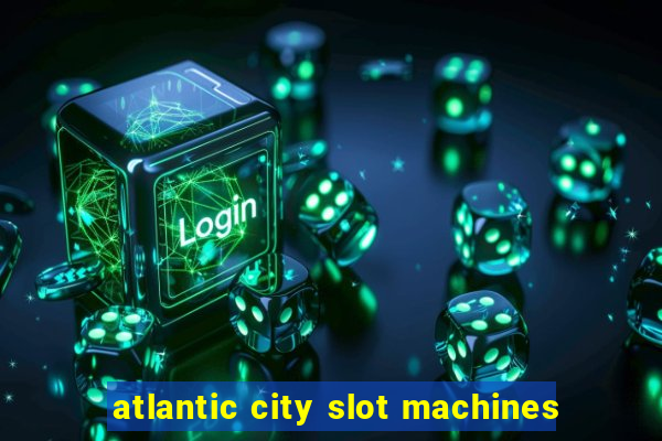 atlantic city slot machines