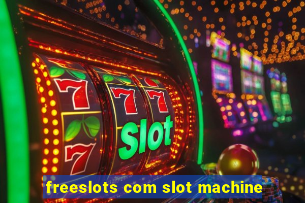 freeslots com slot machine