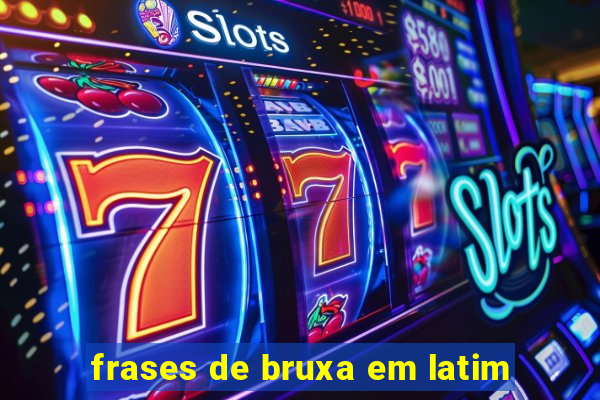 frases de bruxa em latim