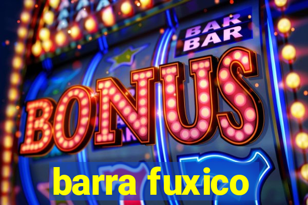 barra fuxico