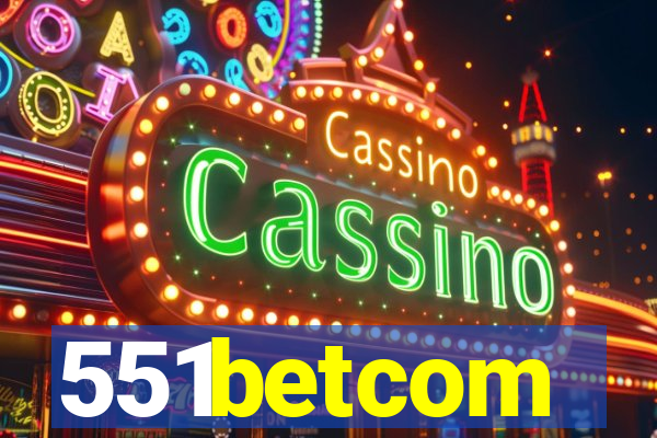 551betcom