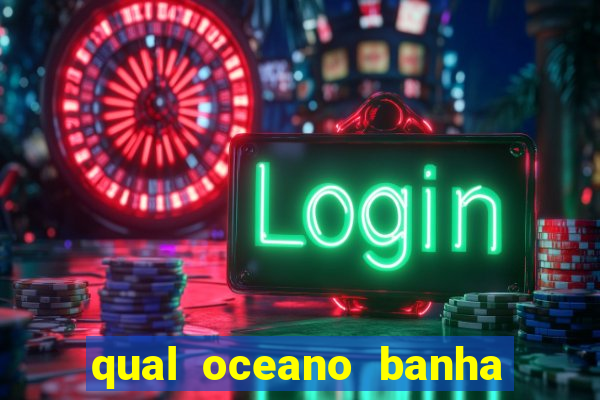 qual oceano banha o brasil