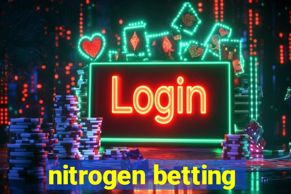 nitrogen betting