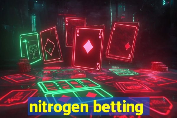 nitrogen betting