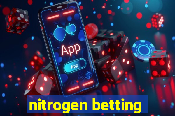 nitrogen betting