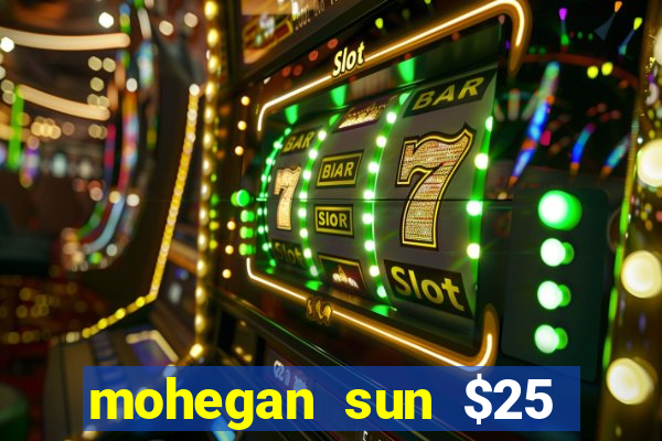 mohegan sun $25 free slot play