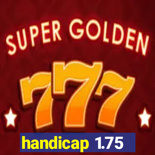 handicap 1.75