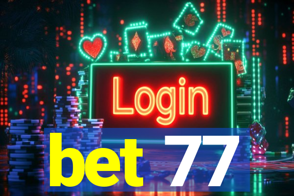 bet 77