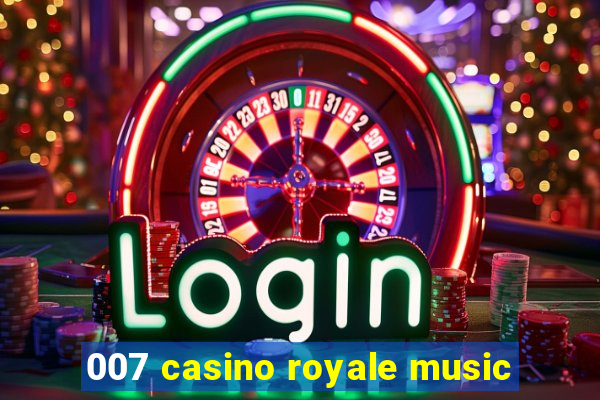 007 casino royale music