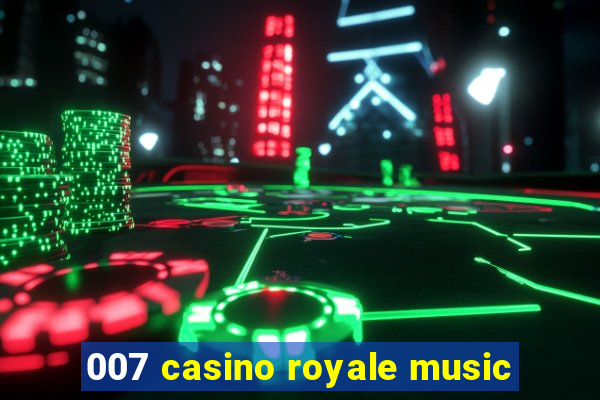 007 casino royale music