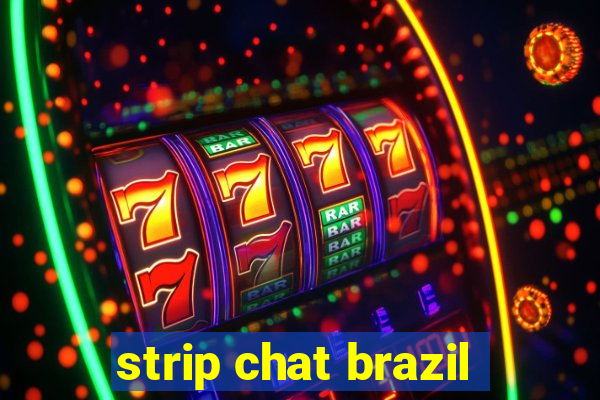 strip chat brazil