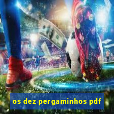 os dez pergaminhos pdf