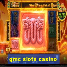 gmc slots casino