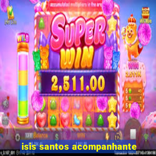 isis santos acompanhante