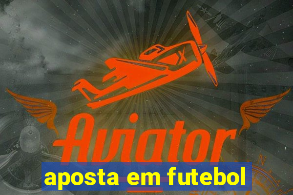 aposta em futebol