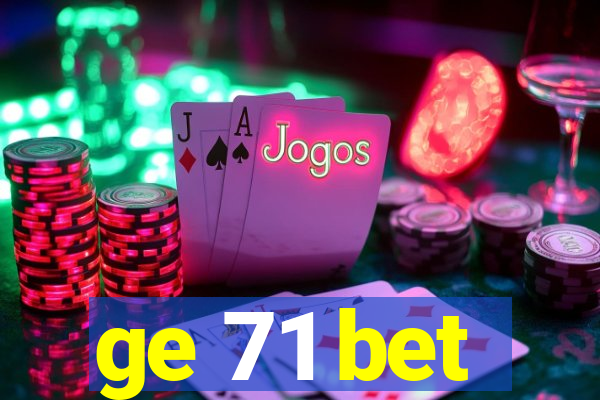 ge 71 bet