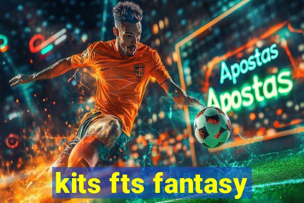 kits fts fantasy