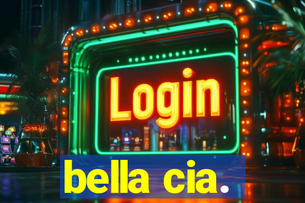 bella cia.