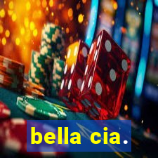 bella cia.