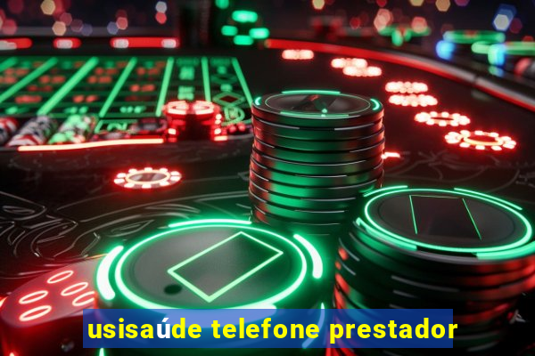 usisaúde telefone prestador