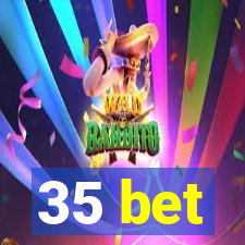 35 bet