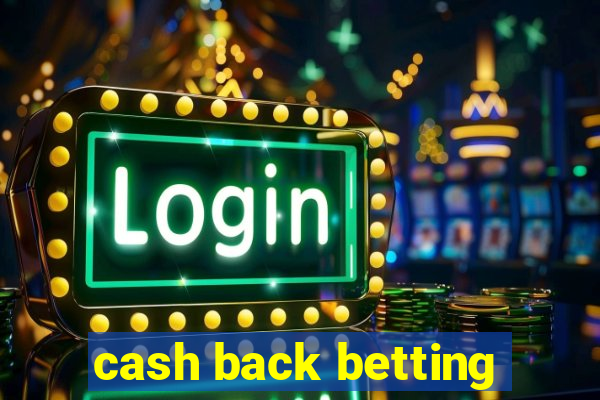 cash back betting