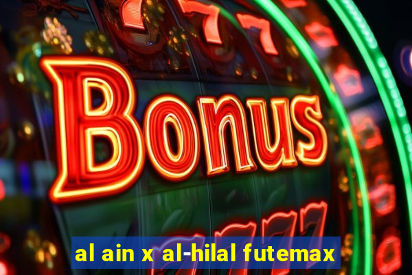 al ain x al-hilal futemax