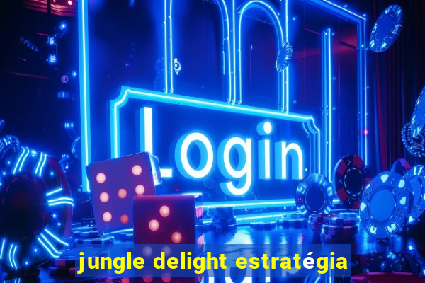 jungle delight estratégia