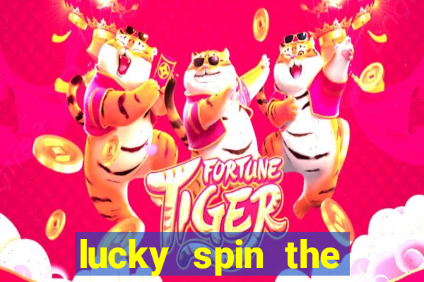 lucky spin the wheel 999 slot