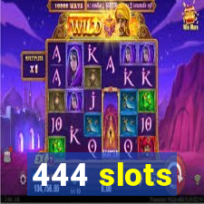 444 slots