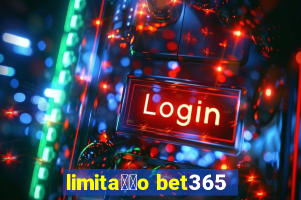 limita莽茫o bet365