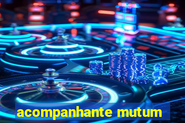 acompanhante mutum