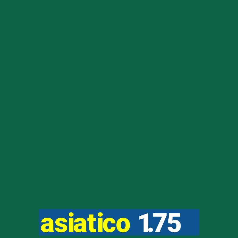 asiatico 1.75