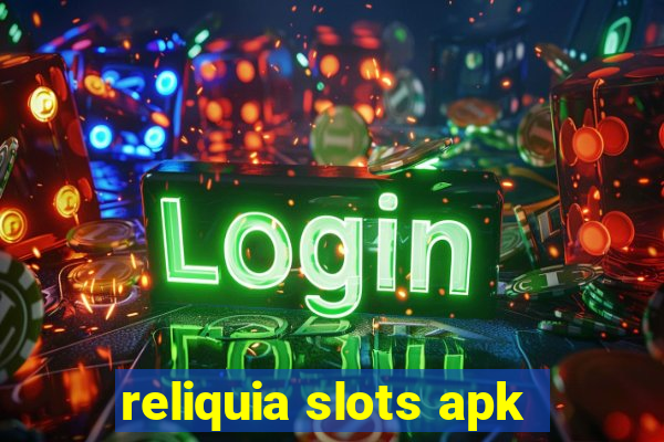 reliquia slots apk