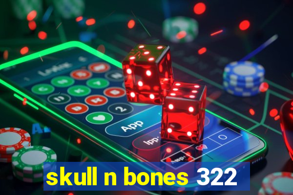 skull n bones 322