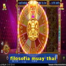 filosofia muay thai