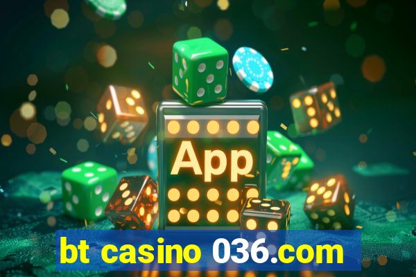 bt casino 036.com