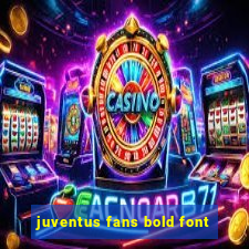 juventus fans bold font