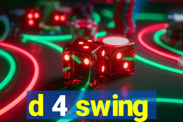 d 4 swing