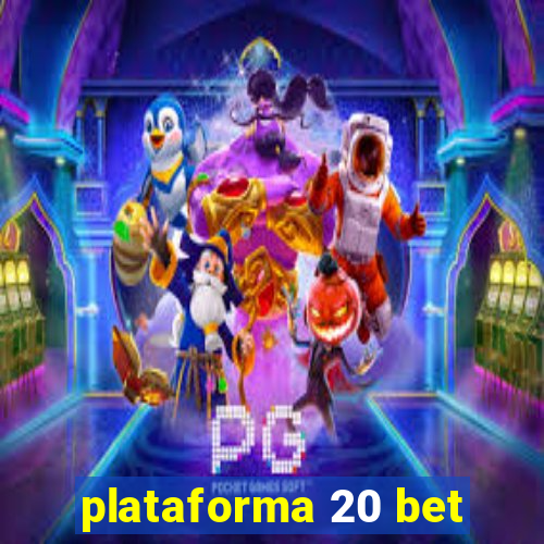 plataforma 20 bet