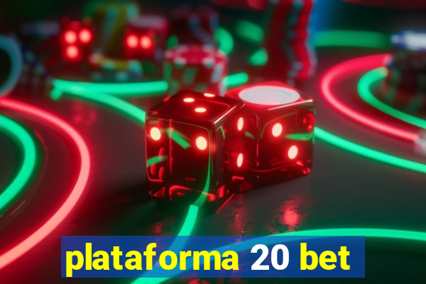 plataforma 20 bet