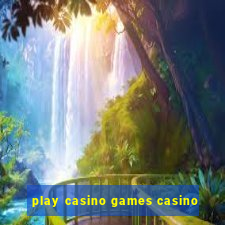 play casino games casino