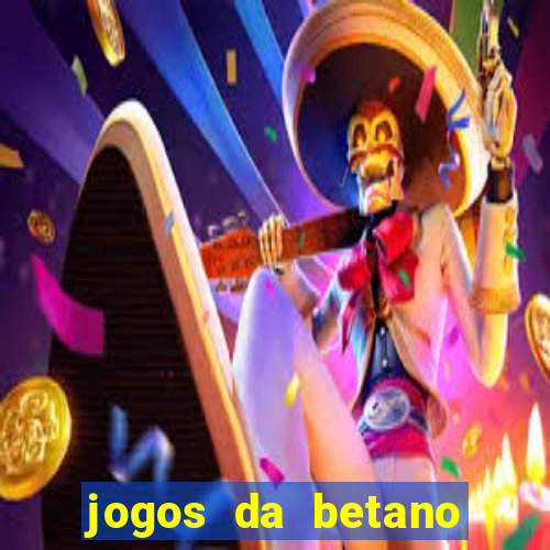 jogos da betano com rodadas gratis