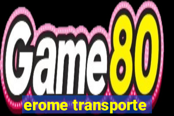 erome transporte