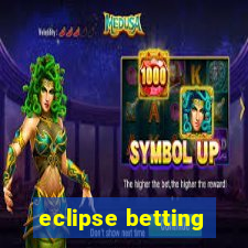 eclipse betting