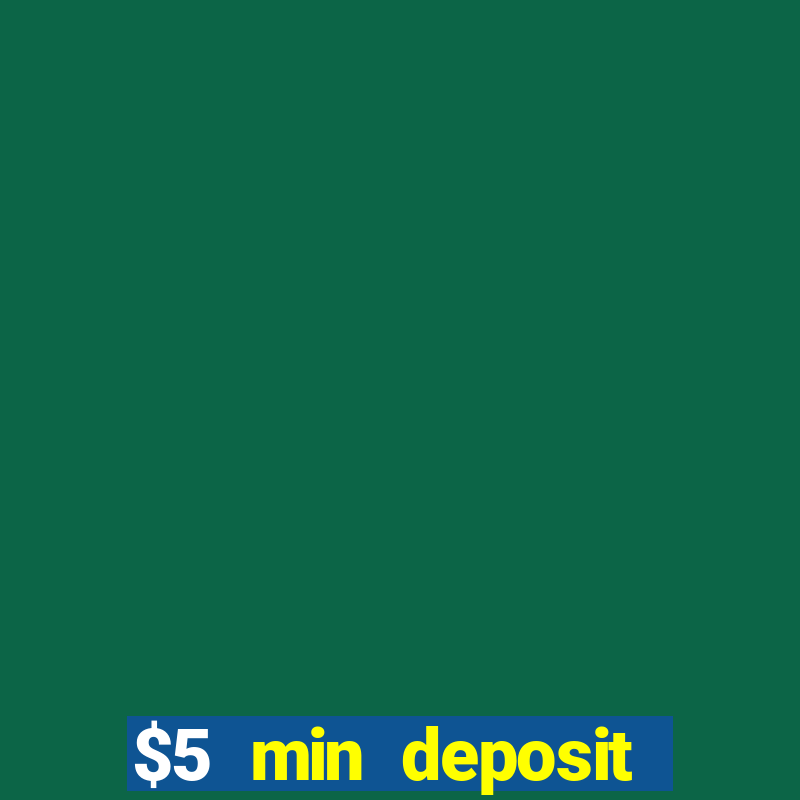 $5 min deposit mobile casino