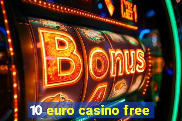 10 euro casino free